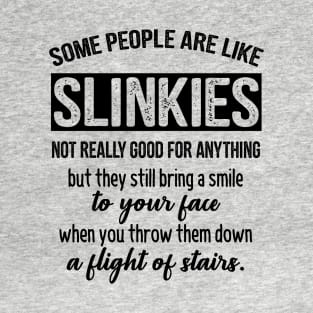 Funny Saying - Some People Are Like Slinkies T-Shirt